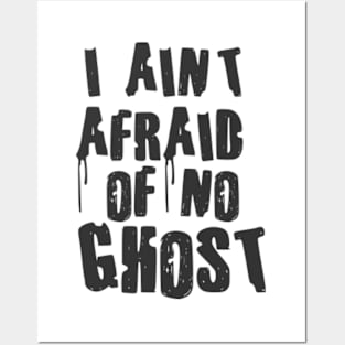 I Aint afraid of no ghost Posters and Art